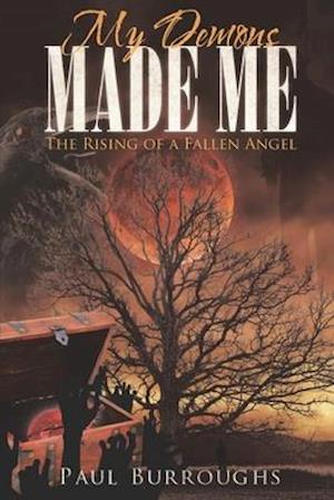 My Demons Made Me: The Rising of A Fallen Angel