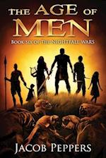 The Age of Men: Book Six of The Nightfall Wars 