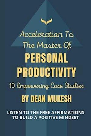 Acceleration To The Mastery of Personal Productivity