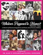 Whatever Happened to Mamas? Volume Two: A Memoir of Heartwarming Stories and Poems about Precious Mothers 