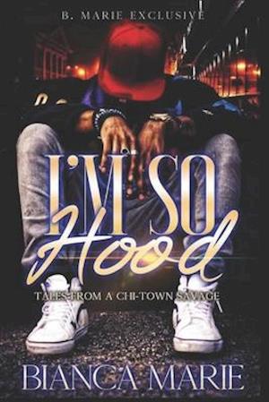 I'm So Hood: Tales From A Chi-Town Savage