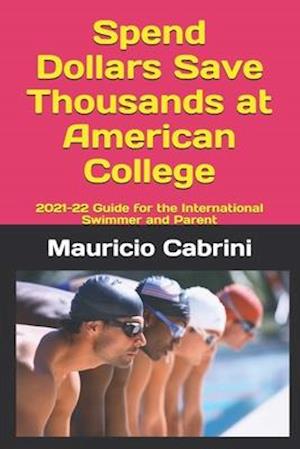 Spend Dollars Save Thousands at American College : 2021-22 Guide for the International Swimmer and Parent