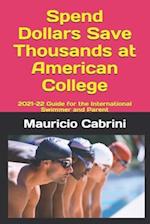 Spend Dollars Save Thousands at American College : 2021-22 Guide for the International Swimmer and Parent 