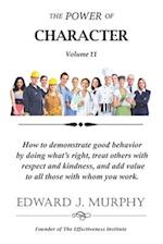 The Power of CHARACTER: How to demonstrate good behavior by doing what's right and treating others with respect and kindness to consistently add value