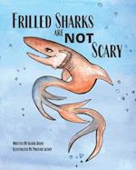 Frilled Sharks Are Not Scary 