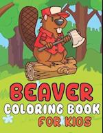 Beaver Coloring Book For Kids: A Wonderful coloring books with nature,Fun, Beautiful To draw kids activity 