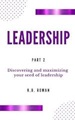 LEADERSHIP: PART 2: Discovering and maximizing your seed of leadership 