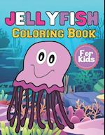 Jellyfish Coloring Book For Kids: A Beautiful Jellyfish coloring books Designs to Color for Jellyfish Lover 