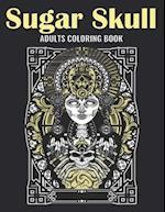 Sugar Skull Adults Coloring Book: An Sugar Skull Coloring Book with Fun Easy , Amusement, Stress Relieving & much more For Adults, Men, Girls, Boys & 