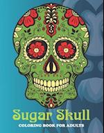 Sugar Skull Coloring Book For Adults: An Sugar Skull Coloring Book with Fun Easy , Amusement, Stress Relieving & much more For Adults, Men, Girls, Boy