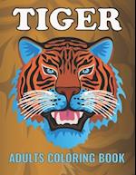 Tiger Adults Coloring Book: An Tiger Coloring Book with Fun Easy , Amusement, Stress Relieving & much more For Adults, Men, Girls, Boys & Teens 