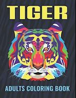 Tiger Adults Coloring Book: An Tiger Coloring Book with Fun Easy , Amusement, Stress Relieving & much more For Adults, Men, Girls, Boys & Teens 