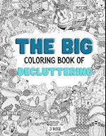 DECLUTTERING: THE BIG COLORING BOOK OF DECLUTTERING: An Awesome Decluttering Adult Coloring Book - Great Gift Idea 