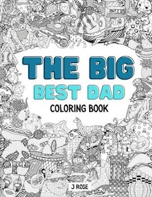 THE BIG BEST DAD COLORING BOOK: An Awesome Best Dad Adult Coloring Book - Great Gift Idea