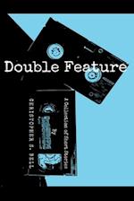 Double Feature: A Collection of Short Stories 