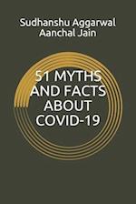 51 MYTHS AND FACTS ABOUT COVID-19 