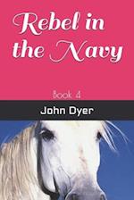 Rebel in the Navy: Book 4 