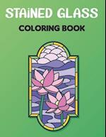 Stained Glass Coloring Book: Stained Glass Coloring Book For Adults and Teens Boys Girls With Flowers Floral Design For Stress Relief. Vol-1 