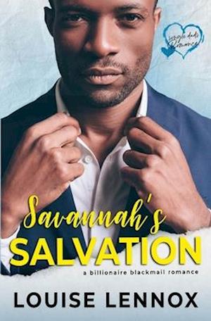 Savannah's Salvation: A Billionaire Blackmail Romance