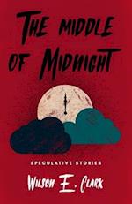 The Middle of Midnight: Speculative Stories 