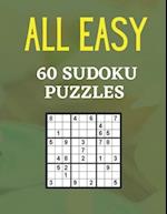 ALL EASY 60 SUDOKU PUZZLES: 60 Easy Sudoku Puzzles 