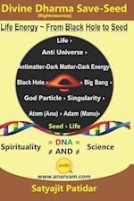 Divine Dharma Save-Seed: Life Energy ~ From Black Hole to Seed 