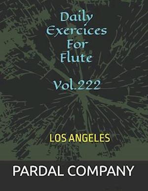 Daily Exercices For Flute Vol.222 : LOS ANGELES