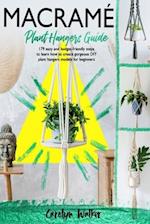 Macramè: Plant Hangers Guide- 179 Easy and Budget-Friendly Steps To Learn How To Create Gorgeous DIY Plant Hangers Models for Beginners 