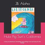 Hula Pig Surf's California: A story of adventure, friendship and surfing! A great surf story for the family! 