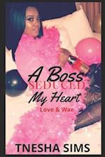 A Boss Seduced My Heart: Love & War 