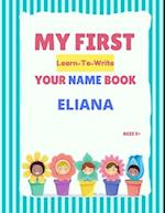 My First Learn-To-Write Your Name Book: Eliana 