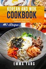 Korean And Wok Cookbook: 2 Books In 1: 140 Recipes For Authentic Asian Food 