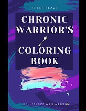 Chronic Warrior's Coloring Book: Inspiring Warriors to keep fighting