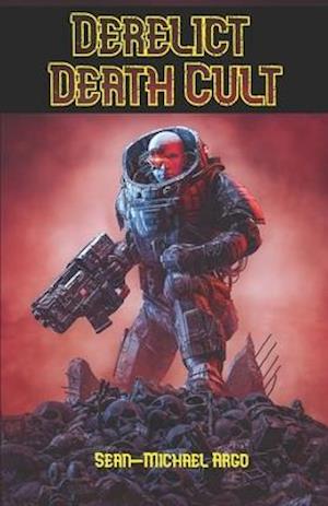 Derelict Death Cult: A novel of Space Marine Horror