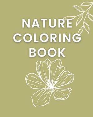 Nature Coloring Book: Fun Coloring Book Including Flowers, Birds, Butterflies, and more Nature