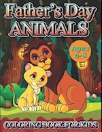 Father's Day Animals Coloring Book For Kids Ages 4-8: An Amazing Stress Relief And Relaxation Father's Day Cute Animals Coloring Book For Kids 