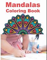 Mandalas Coloring Book: Stress Relieving Designs Animals, Mandalas, Flowers, Paisley Patterns And So Much More 