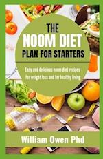 THE NOOM DIET PLAN FOR STARTERS: Easy and delicious noom diet recipes for Weight Loss and for healthy living 