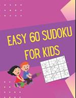 EASY 60 SUDOKU FOR KIDS: 60 Easy Sudoku Puzzles For Kids With Solutions 