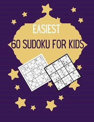 EASIEST 60 SUDOKU FOR KIDS: Very Easy Sudoku Puzzles For Kids With Solutions