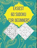 EASIEST 60 SUDOKU FOR BEGINNERS: Very Easy Sudoku Puzzles For Beginners With Solutions 
