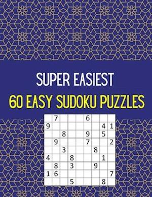 SUPER EASIEST 60 EASY SUDOKU PUZZLES: Try It & Solve It!