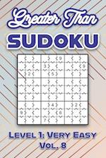 Greater Than Sudoku Level 1: Very Easy Vol. 8: Play Greater Than Sudoku 9x9 Nine Numbers Grid With Solutions Easy Level Volumes 1-40 Cross Sums Sudoku
