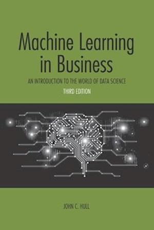 Machine Learning in Business: An Introduction to the World of Data Science