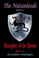 The Natanleods, Book 13, Daughter of the House, Part 3 