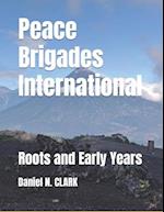 Peace Brigades International: Roots and Early Years 