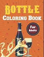 Bottle Coloring Book For Adults: A Beautiful Bottle coloring books Designs to Color for Bottle Lover 