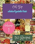 Oh! Top 50 Italian Vegetable Pasta Recipes Volume 1: A Italian Vegetable Pasta Cookbook for All Generation 