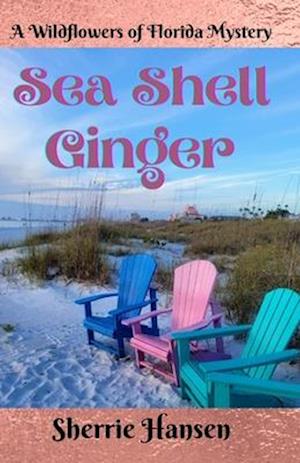 Sea Shell Ginger: A Wildflowers of Florida Mystery