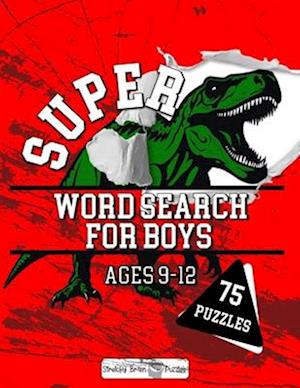 Super Word Search for Boys: 75 word search puzzles for kids ages 9-12